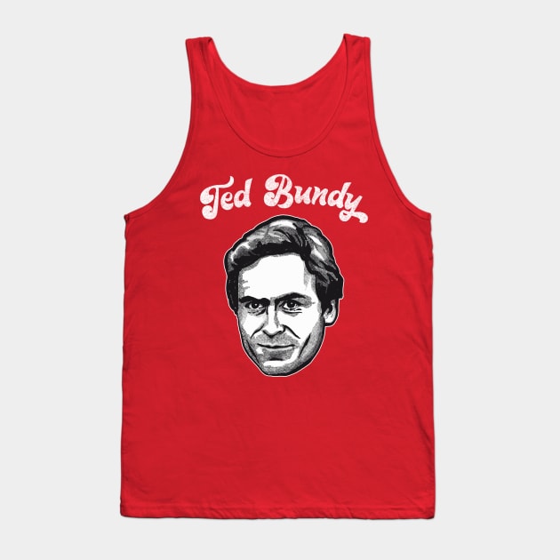 Ted Bundy - Original Retro Design Tank Top by DankFutura